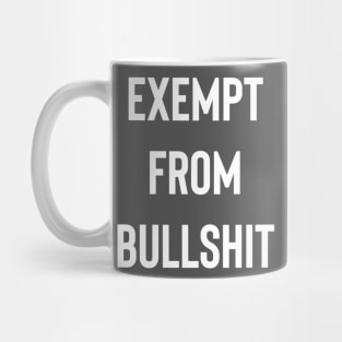 Exempt From Bullshit Mug